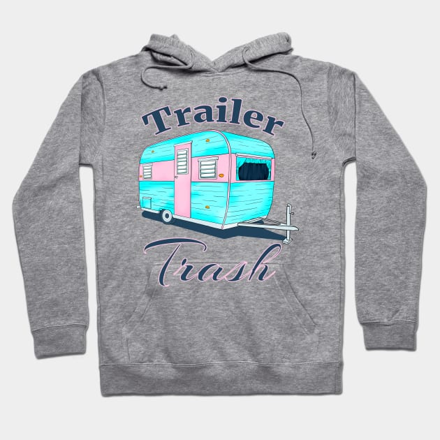 Funny Trailer Trash Camper Hoodie by macdonaldcreativestudios